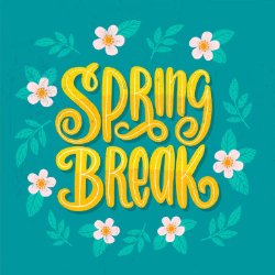 Sign with stylized yellow writing on a green background surrounded by flowers that says \"Spring Break\"